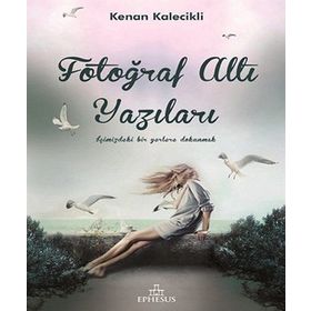 FOTOĞRAF ALTI YAZILARI - KENAN KALECIKLI