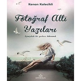FOTOĞRAF ALTI YAZILARI - KENAN KALECIKLI