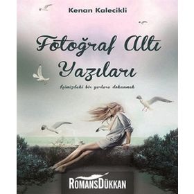FOTOĞRAF ALTI YAZILARI - KENAN KALECIKLI