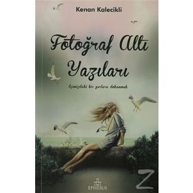 FOTOĞRAF ALTI YAZILARI - KENAN KALECIKLI