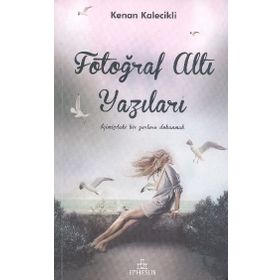 FOTOĞRAF ALTI YAZILARI - KENAN KALECIKLI
