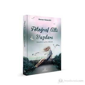 FOTOĞRAF ALTI YAZILARI - KENAN KALECIKLI