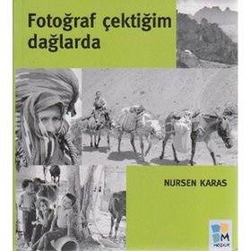 FOTOĞRAF ÇEKTİĞİM DAĞLARDA - NURSEN KARAS (ISBN:9789756561430)