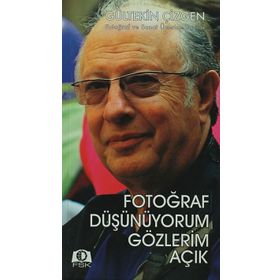 FOTOĞRAF DÜŞÜNÜYORUM GÖZLERİM AÇIK FOTOĞRAF VE SANAT ÜZERİNE YAZILAR - GÜLTEKİN ÇİZGEN