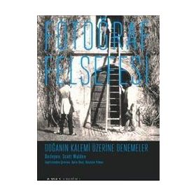 Fotoğraf Felsefesi - Doğanın Kalemi Üzerine Denemeler - Scott Walden