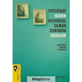 Fotoğraf Neden Kusursuz Olmak Zorunda Değildir - Jackie Higgins