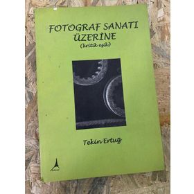 FOTOGRAF SANATI ÜZERİNE (KRITIK EŞİK) - TEKIN ERTUĞ