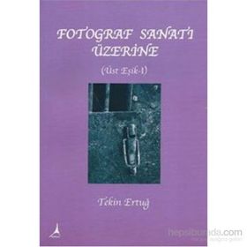 FOTOĞRAF SANATI ÜZERİNE ÜSTE EŞİK 1 - TEKIN ERTUĞ