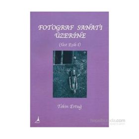 FOTOĞRAF SANATI ÜZERİNE ÜSTE EŞİK 1 - TEKIN ERTUĞ