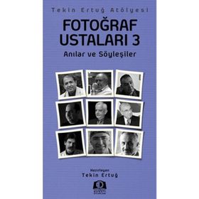 FOTOĞRAF USTALARI 3 ANILAR VE SÖYLEŞILER - TEKIN ERTUĞ