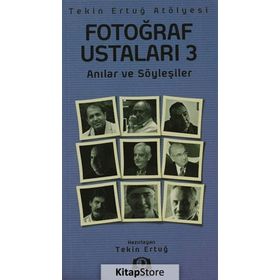 FOTOĞRAF USTALARI 3 ANILAR VE SÖYLEŞILER - TEKIN ERTUĞ