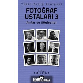 FOTOĞRAF USTALARI 3 ANILAR VE SÖYLEŞILER - TEKIN ERTUĞ