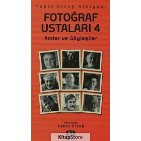FOTOĞRAF USTALARI 4 ANILAR VE SÖYLEŞILER - TEKIN ERTUĞ