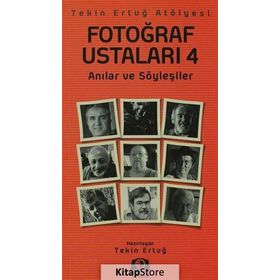 FOTOĞRAF USTALARI 4 ANILAR VE SÖYLEŞILER - TEKIN ERTUĞ