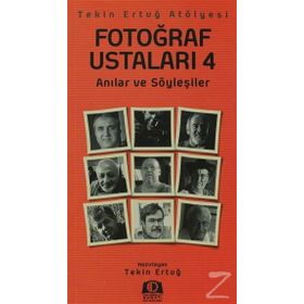FOTOĞRAF USTALARI 4 ANILAR VE SÖYLEŞILER - TEKIN ERTUĞ