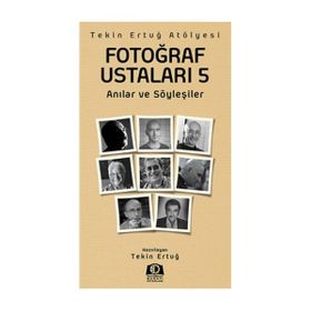Fotoğraf Ustaları 5 - Tekin Ertuğ