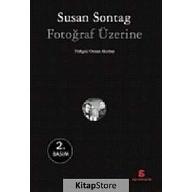 FOTOĞRAF ÜZERİNE - SUSAN SONTAG