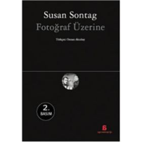 FOTOĞRAF ÜZERİNE - SUSAN SONTAG