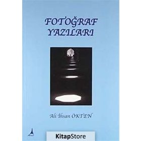 FOTOĞRAF YAZILARI - ALI İHSAN ÖKTEN