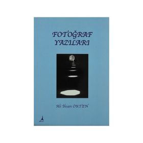 FOTOĞRAF YAZILARI - ALI İHSAN ÖKTEN