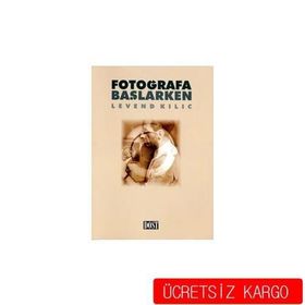 Fotoğrafa Başlarken - Levend Kılıç