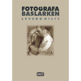 Fotoğrafa Başlarken - Levend Kılıç