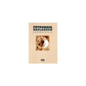 Fotoğrafa Başlarken - Levend Kılıç