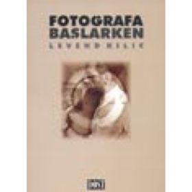 Fotoğrafa Başlarken - Levend Kılıç