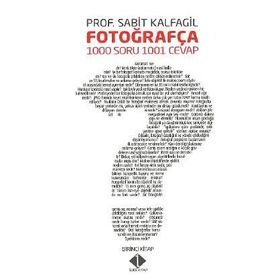 Fotoğrafça 1000 Soru 1001 Cevap - Sabit Kalfagil
