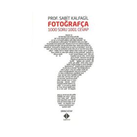 Fotoğrafça 1000 Soru 1001 Cevap - Sabit Kalfagil