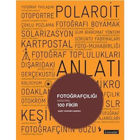 Fotoğrafçılığı Değiştiren 100 Fikir - Mary Warner Marien