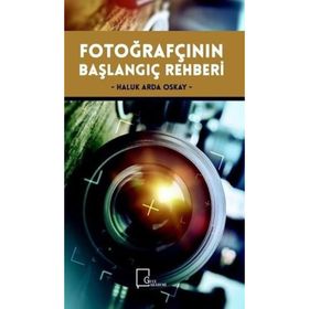 Fotoğrafçının Başlangıç Rehberi / Haluk Arda Oskay