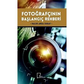 Fotoğrafçının Başlangıç Rehberi / Haluk Arda Oskay