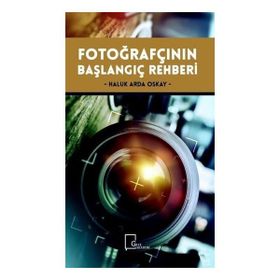 Fotoğrafçının Başlangıç Rehberi / Haluk Arda Oskay