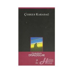 FOTOĞRAFÇIYLA DIYALOGLAR - ÇERKES KARADAĞ
