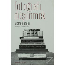 FOTOĞRAFI DÜŞÜNMEK - VICTOR BURGIN