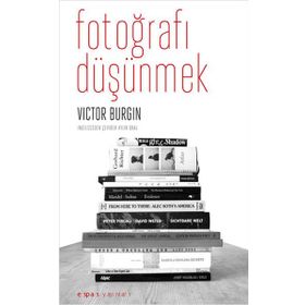 FOTOĞRAFI DÜŞÜNMEK - VICTOR BURGIN