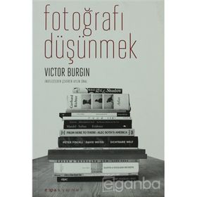 FOTOĞRAFI DÜŞÜNMEK - VICTOR BURGIN
