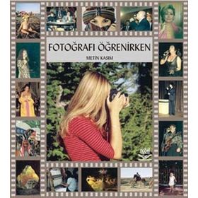 FOTOĞRAFI ÖĞRENİRKEN - M. KASIM