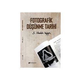 Fotografik Düşünme Tarihi S. Haluk Uygur