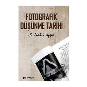 Fotografik Düşünme Tarihi S. Haluk Uygur