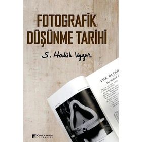 Fotografik Düşünme Tarihi S. Haluk Uygur