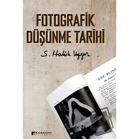 Fotografik Düşünme Tarihi S. Haluk Uygur