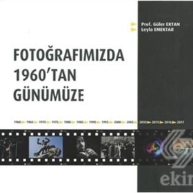 Fotoğrafımızda 1960’tan Günümüze - Güler Ertan Leyla Emektar