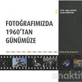 Fotoğrafımızda 1960’tan Günümüze - Güler Ertan Leyla Emektar