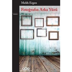 Fotoğrafın Arka Yüzü - Melih Ergen