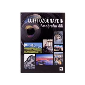 FOTOĞRAFIN DILI - LÜTFİ ÖZGÜNAYDIN