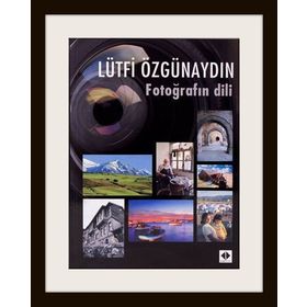 FOTOĞRAFIN DILI - LÜTFİ ÖZGÜNAYDIN