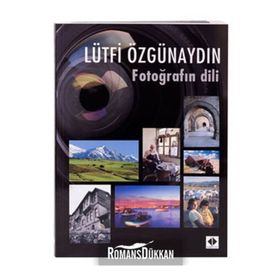 FOTOĞRAFIN DILI - LÜTFİ ÖZGÜNAYDIN