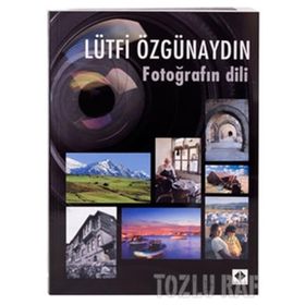 FOTOĞRAFIN DILI - LÜTFİ ÖZGÜNAYDIN